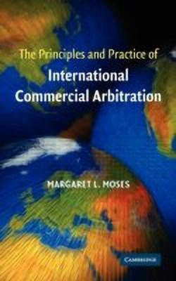 The Principles and Practice of International Commercial Arbitration(English, Hardcover, Moses Margaret L.)