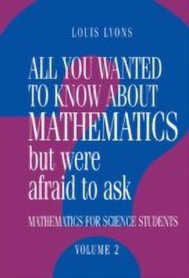 All You Wanted to Know about Mathematics but Were Afraid to Ask: Volume 2(English, Hardcover, Lyons Louis)