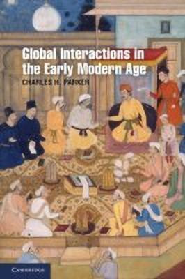 Global Interactions in the Early Modern Age, 1400-1800(English, Paperback, Parker Charles H.)