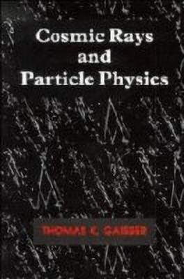 Cosmic Rays and Particle Physics(English, Hardcover, Gaisser Thomas K.)