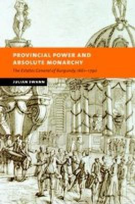 Provincial Power and Absolute Monarchy(English, Hardcover, Swann Julian)