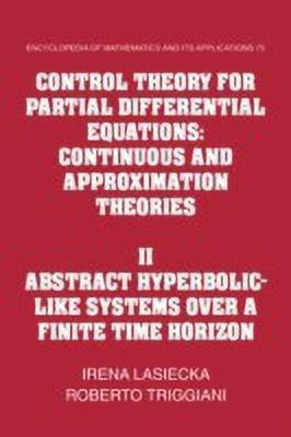 Control Theory for Partial Differential Equations: Volume 2, Abstract Hyperbolic-like Systems over a Finite Time Horizon(English, Paperback, Lasiecka Irena)