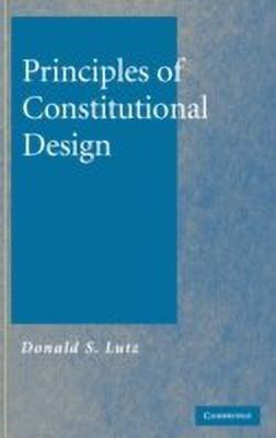 Principles of Constitutional Design(English, Hardcover, Lutz Donald S.)