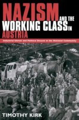 Nazism and the Working Class in Austria(English, Paperback, Kirk Timothy)