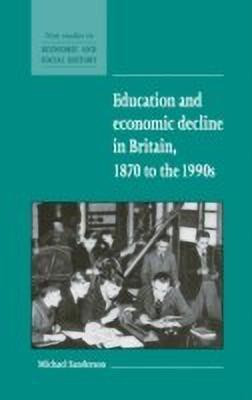 Education and Economic Decline in Britain, 1870 to the 1990s(English, Hardcover, Sanderson Michael)