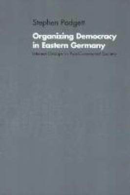 Organizing Democracy in Eastern Germany(English, Hardcover, Padgett Stephen)