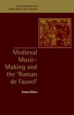 Medieval Music-Making and the Roman de Fauvel(English, Hardcover, Dillon Emma)
