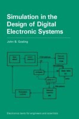 Simulation in the Design of Digital Electronic Systems(English, Paperback, Gosling John B.)