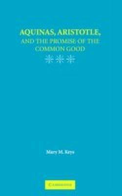 Aquinas, Aristotle, and the Promise of the Common Good(English, Hardcover, Keys Mary M.)