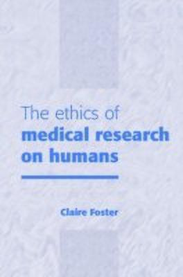 The Ethics of Medical Research on Humans(English, Paperback, Foster Claire)