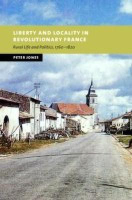 Liberty and Locality in Revolutionary France(English, Hardcover, Jones Peter)