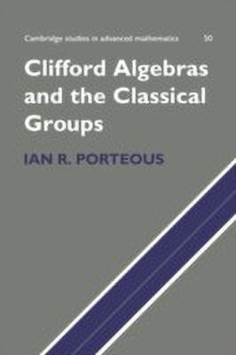 Clifford Algebras and the Classical Groups(English, Hardcover, Porteous Ian R.)