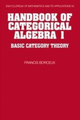 Handbook of Categorical Algebra: Volume 1, Basic Category Theory(English, Hardcover, Borceux Francis)