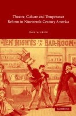 Theatre, Culture and Temperance Reform in Nineteenth-Century America(English, Hardcover, Frick John W.)