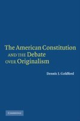 The American Constitution and the Debate over Originalism(English, Paperback, Goldford Dennis J.)
