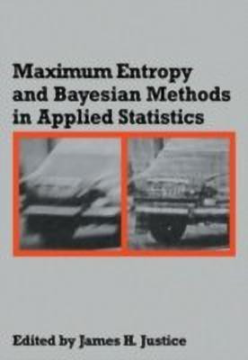 Maximum Entropy and Bayesian Methods in Applied Statistics(English, Hardcover, Justice James H.)