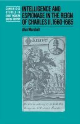 Intelligence and Espionage in the Reign of Charles II, 1660-1685(English, Hardcover, Marshall Alan)
