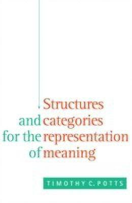 Structures and Categories for the Representation of Meaning(English, Hardcover, Potts Timothy C.)