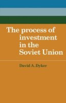 The Process of Investment in the Soviet Union(English, Paperback, Dyker David A.)