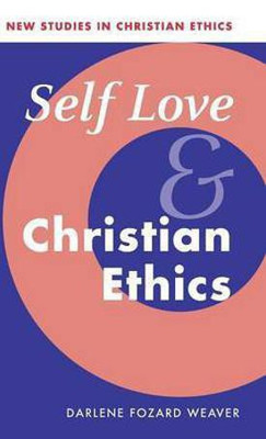 Self Love and Christian Ethics(English, Hardcover, Weaver Darlene Fozard)