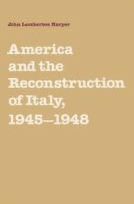 America and the Reconstruction of Italy, 1945-1948(English, Paperback, Harper John Lamberton)