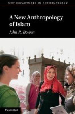 A New Anthropology of Islam(English, Hardcover, Bowen John R.)