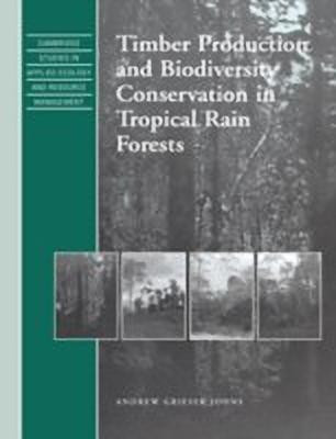 Timber Production and Biodiversity Conservation in Tropical Rain Forests(English, Hardcover, Johns Andrew Grieser)