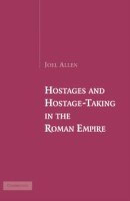 Hostages and Hostage-Taking in the Roman Empire(English, Hardcover, Allen Joel)