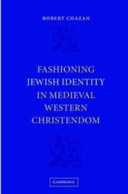 Fashioning Jewish Identity in Medieval Western Christendom(English, Hardcover, Chazan Robert)
