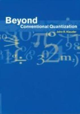 Beyond Conventional Quantization(English, Hardcover, Klauder John R.)