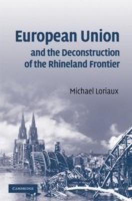 European Union and the Deconstruction of the Rhineland Frontier(English, Hardcover, Loriaux Michael)