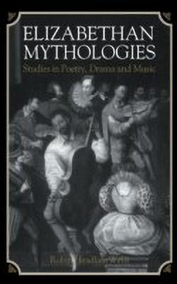 Elizabethan Mythologies(English, Hardcover, Wells Robin Headlam)