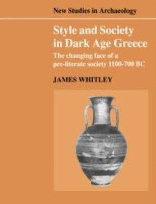 Style and Society in Dark Age Greece(English, Paperback, Whitley James)