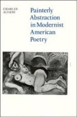 Painterly Abstraction in Modernist American Poetry(English, Hardcover, Altieri Charles)