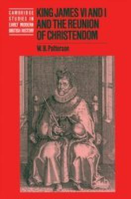 King James VI and I and the Reunion of Christendom(English, Paperback, Patterson W. B.)
