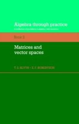 Algebra Through Practice: Volume 2, Matrices and Vector Spaces(English, Paperback, unknown)