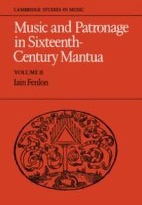 Music and Patronage in Sixteenth-Century Mantua: Volume 2(English, Hardcover, Fenlon Iain)