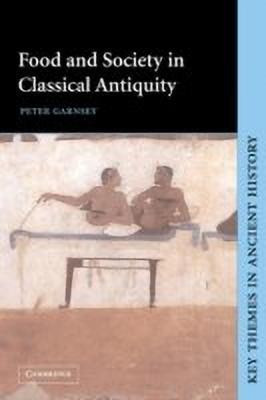 Food and Society in Classical Antiquity(English, Paperback, Garnsey Peter)