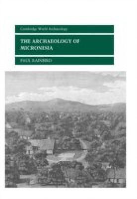 The Archaeology of Micronesia(English, Hardcover, Rainbird Paul)
