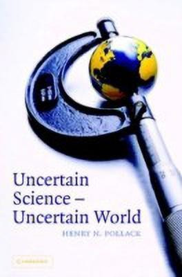 Uncertain Science ... Uncertain World(English, Hardcover, Pollack Henry N.)