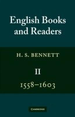 English Books and Readers 1558-1603: Volume 2(English, Paperback, Bennett H. S.)