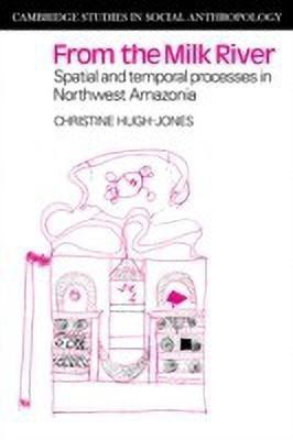 From the Milk River: Spatial and Temporal Processes in Northwest Amazonia(English, Paperback, Hugh-Jones Christine)