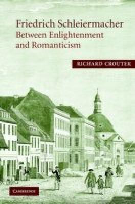 Friedrich Schleiermacher: Between Enlightenment and Romanticism(English, Hardcover, Crouter Richard)