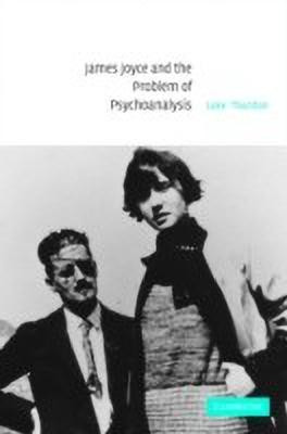 James Joyce and the Problem of Psychoanalysis(English, Hardcover, Thurston Luke)