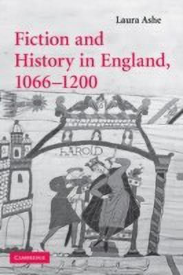 Fiction and History in England, 1066-1200(English, Hardcover, Ashe Laura)