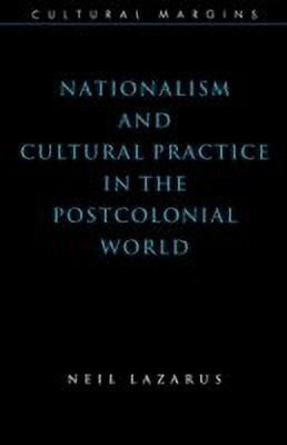 Nationalism and Cultural Practice in the Postcolonial World(English, Paperback, Lazarus Neil)