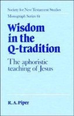 Wisdom in the Q-Tradition(English, Hardcover, Piper Ronald Allen)