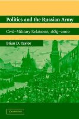 Politics and the Russian Army(English, Paperback, Taylor Brian D.)
