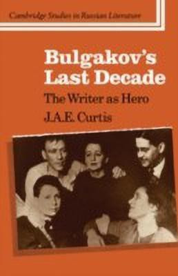 Bulgakov's Last Decade(English, Hardcover, Curtis J. A. E.)