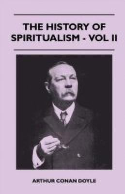 The History Of Spiritualism - Vol II(English, Paperback, Doyle Arthur Conan Sir)